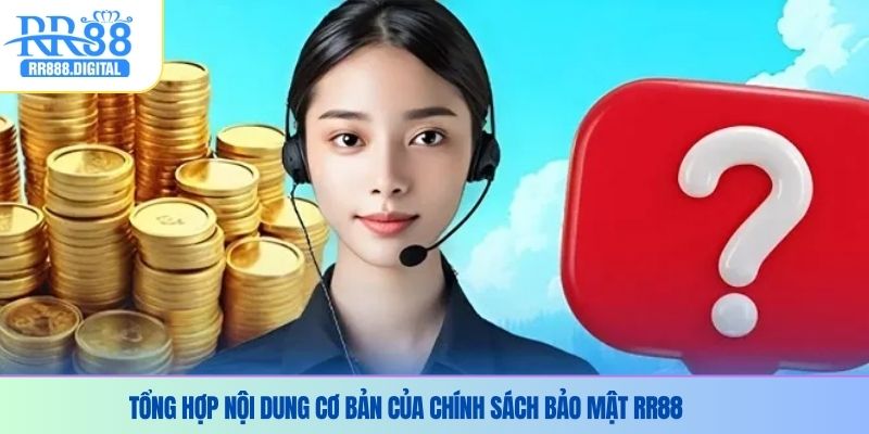 Tổng hợp nội dung cơ bản của chính sách bảo mật RR88
