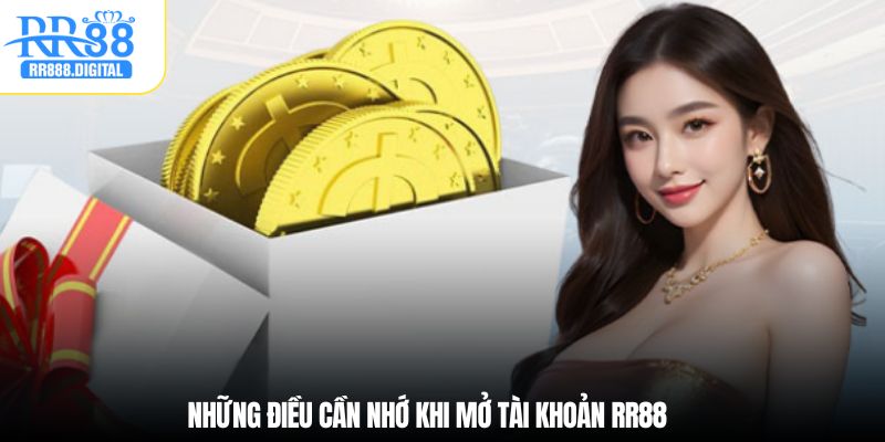 Những điều cần nhớ khi mở tài khoản RR88