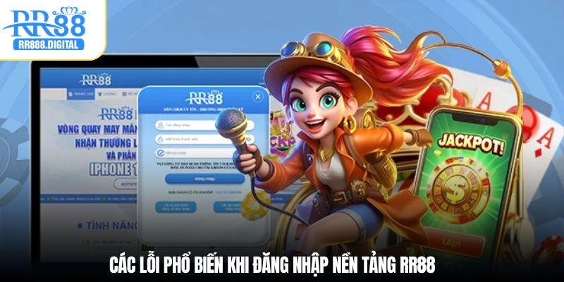 Các lỗi phổ biến khi đăng nhập nền tảng RR88