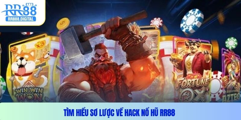 Tìm hiểu sơ lược về hack nổ hũ RR88
