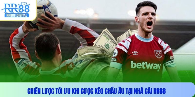 Chiến lược tối ưu khi cược kèo châu Âu tại nhà cái RR88