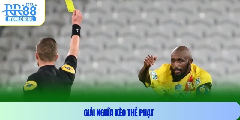 Giải nghĩa kèo thẻ phạt