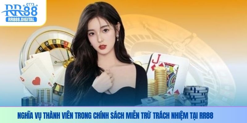Nghĩa vụ thành viên trong chính sách miễn trừ trách nhiệm tại RR88